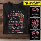 Personalized  I'm A Horse Lady I Was Born With My Heart On My Sleeve Upload Photo Tshirt Printed QTHY0206