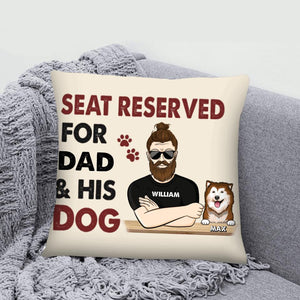 Personalized Seat Reserved For Dad And His Dog Pillow Printed QTHC0206