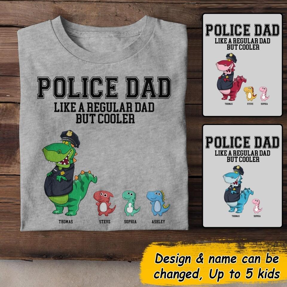 Personalized Police Dad Like A Regular Dad But Cooler Tshirt Printed QTDT1806