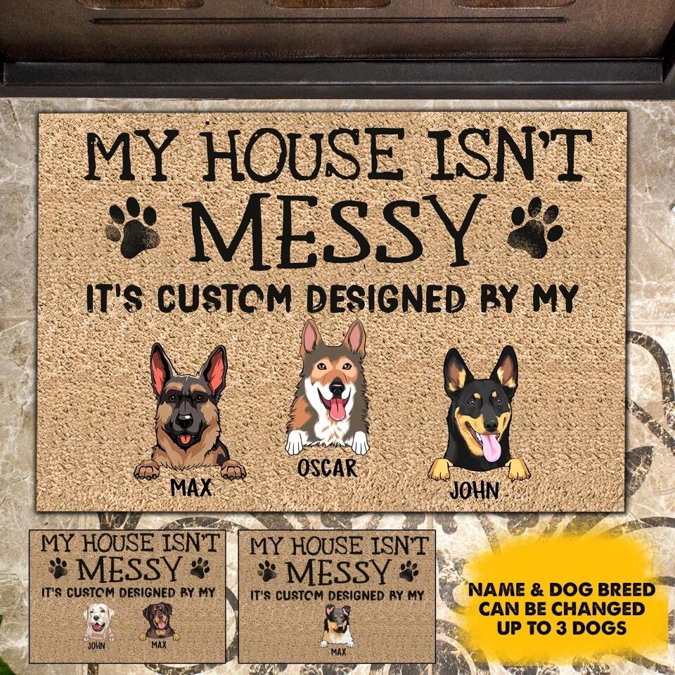 Personalized My House Isn't Messy It's Custom Designed By My Dog Doormat QTHC2006