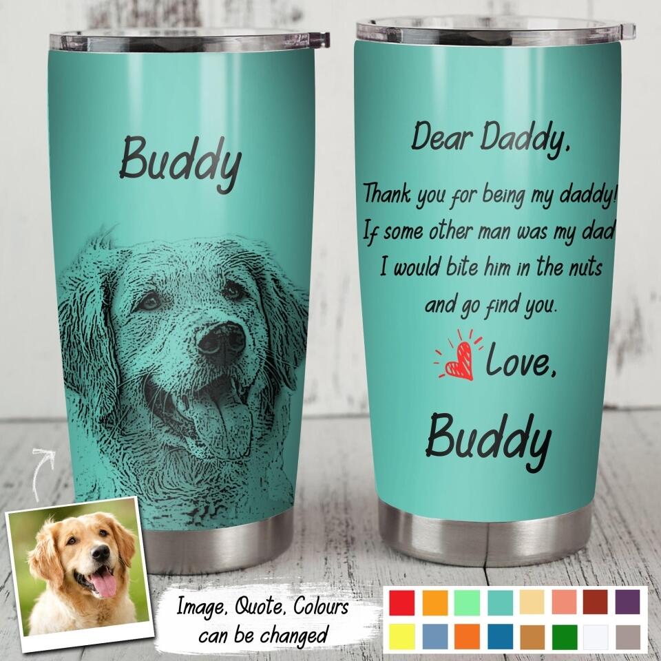 Personaized Dear Daddy Or Mommy Love From Dog Breed Tumbler Printed QTDT2306