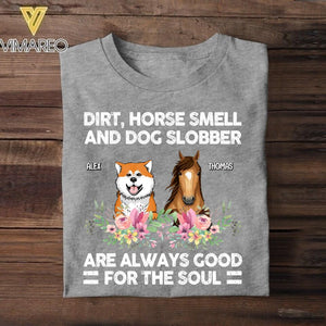 Personalized Dirt, Horse Smell And Dog Slobber Are Allway Good For Soul Tshirt Printed NQHQ3006