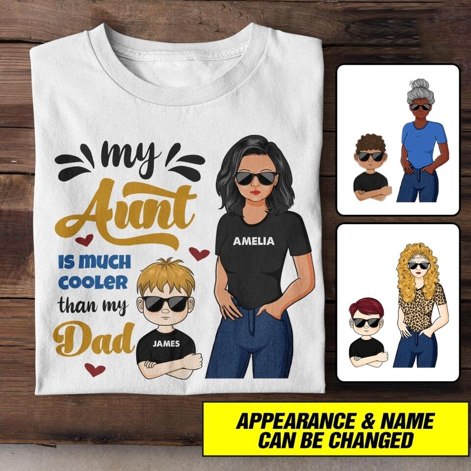 Personalized My Aunt Is Much Cooler Than My Dad Tshirt Printed NQHC0107