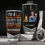 Personalized I Am A Grumpy Old Horse Lady Tumbler Printed 22JUY-HC01