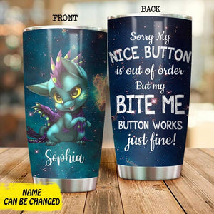 Personalized Sorry My Nice Button Is Out Of Order But My Bite Me Button Work Just Fine Tumbler Printed NQDT0107