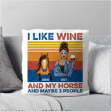 Personalized I Like Wine, And My Horse And Maybe 3 People Pillow Printed NQDT2807