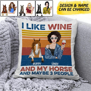 Personalized I Like Wine, And My Horse And Maybe 3 People Pillow Printed NQDT2807