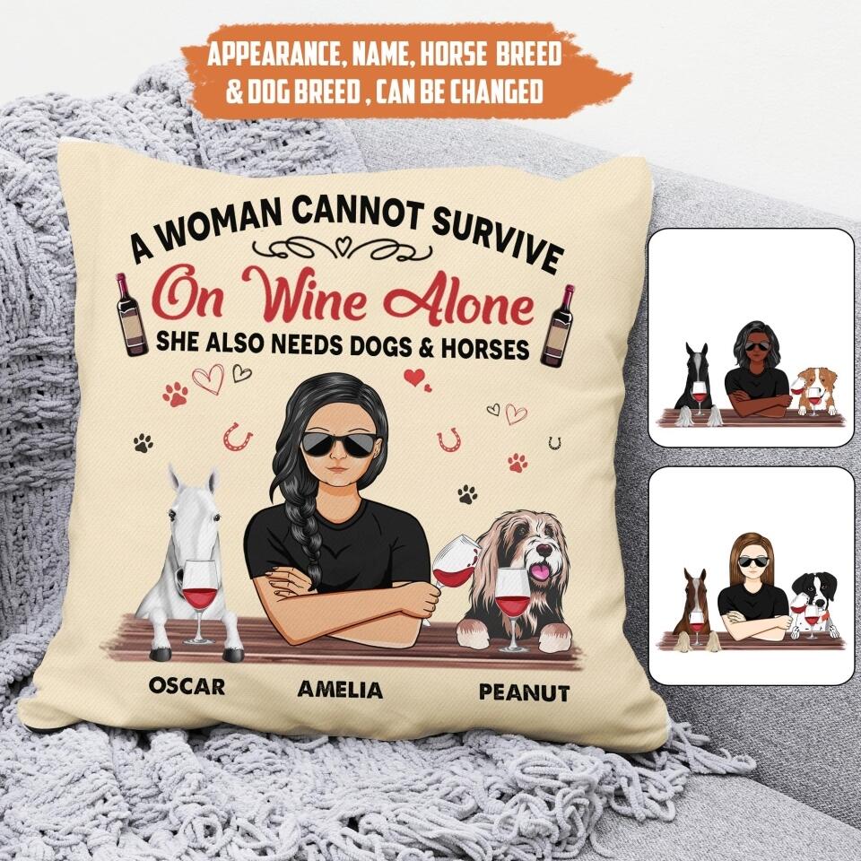 Personalized A Woman Cannot Survive On Wine Alone She Also Needs Dogs & Horses Pillow Printed NQHC2908