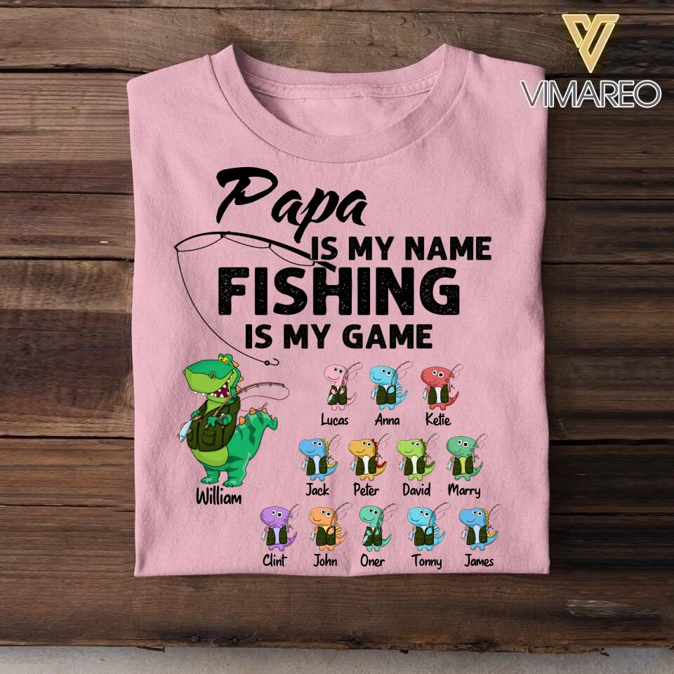 Personalized Papa Is My Name Fishing Is My Game Kid Name Tshirt Printed QTMA1008