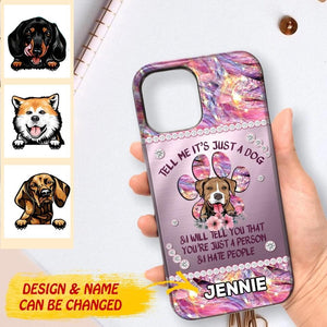 Personalized Tell Me It's Just A Dog & I Will Tell You That You're Just A Person & I Hate People Phonecase NQMA1108