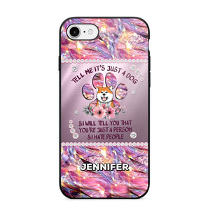 Personalized Tell Me It's Just A Dog & I Will Tell You That You're Just A Person & I Hate People Phonecase NQMA1108