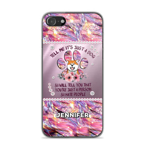 Personalized Tell Me It's Just A Dog & I Will Tell You That You're Just A Person & I Hate People Phonecase NQMA1108