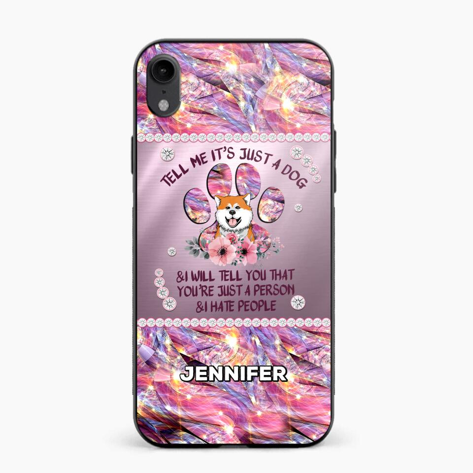 Personalized Tell Me It's Just A Dog & I Will Tell You That You're Just A Person & I Hate People Phonecase NQMA1108