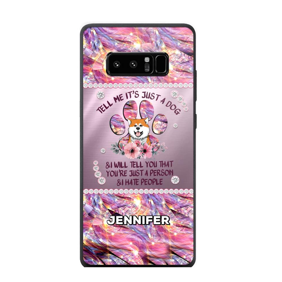 Personalized Tell Me It's Just A Dog & I Will Tell You That You're Just A Person & I Hate People Phonecase NQMA1108