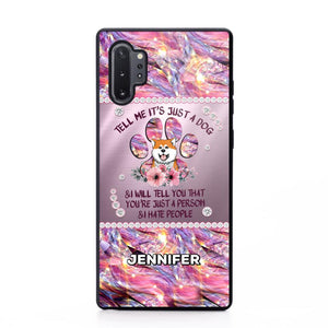 Personalized Tell Me It's Just A Dog & I Will Tell You That You're Just A Person & I Hate People Phonecase NQMA1108