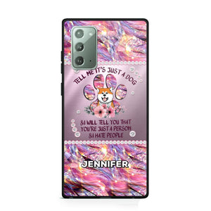 Personalized Tell Me It's Just A Dog & I Will Tell You That You're Just A Person & I Hate People Phonecase NQMA1108