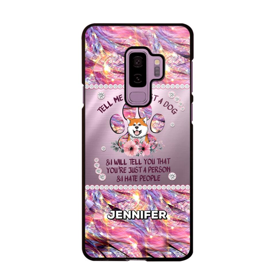 Personalized Tell Me It's Just A Dog & I Will Tell You That You're Just A Person & I Hate People Phonecase NQMA1108