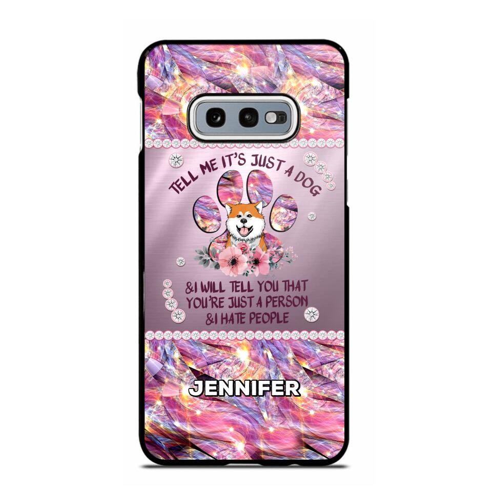 Personalized Tell Me It's Just A Dog & I Will Tell You That You're Just A Person & I Hate People Phonecase NQMA1108