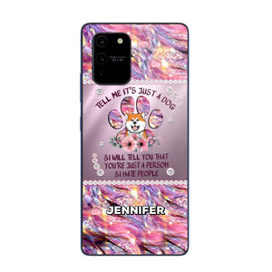 Personalized Tell Me It's Just A Dog & I Will Tell You That You're Just A Person & I Hate People Phonecase NQMA1108