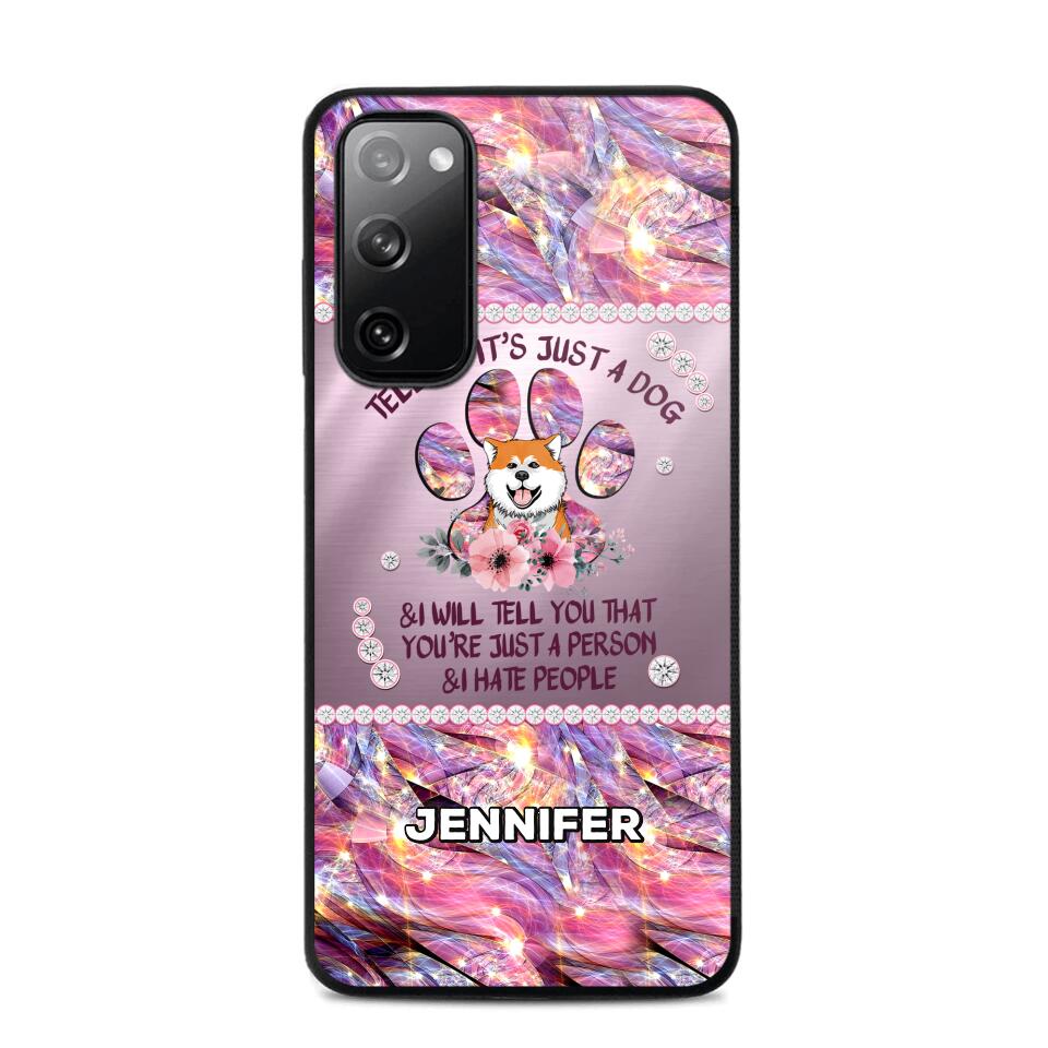 Personalized Tell Me It's Just A Dog & I Will Tell You That You're Just A Person & I Hate People Phonecase NQMA1108