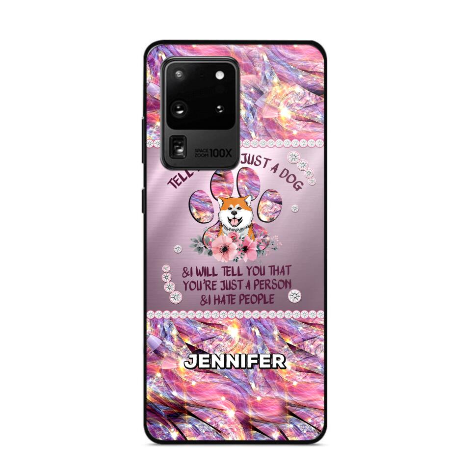 Personalized Tell Me It's Just A Dog & I Will Tell You That You're Just A Person & I Hate People Phonecase NQMA1108