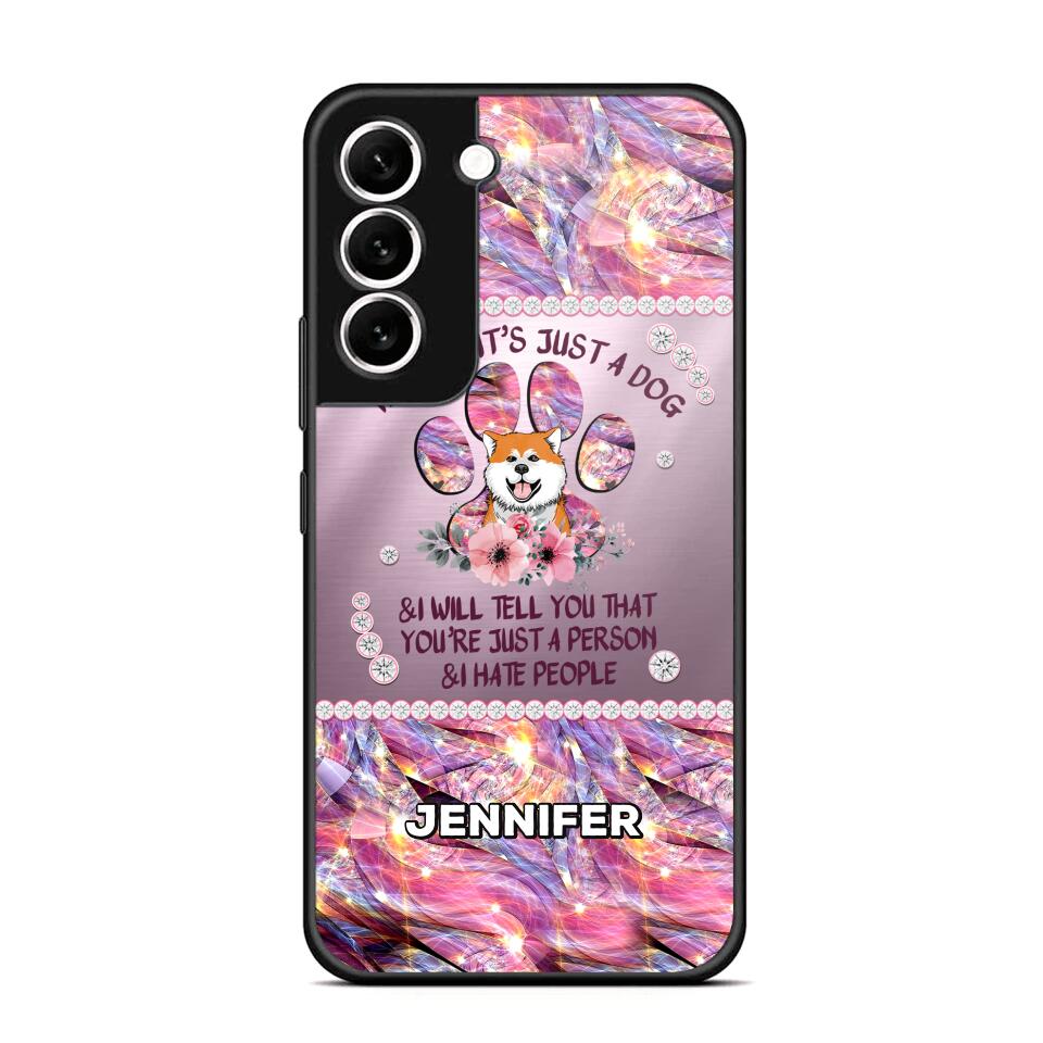 Personalized Tell Me It's Just A Dog & I Will Tell You That You're Just A Person & I Hate People Phonecase NQMA1108