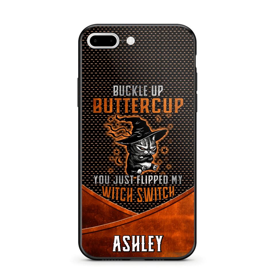 Personalized Buckle Up Butter Cup You Just Flipped My Witch Switch Phonecase Printed NQDT1108