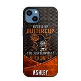 Personalized Buckle Up Butter Cup You Just Flipped My Witch Switch Phonecase Printed NQDT1108