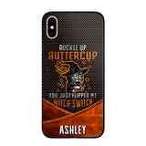 Personalized Buckle Up Butter Cup You Just Flipped My Witch Switch Phonecase Printed NQDT1108