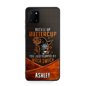 Personalized Buckle Up Butter Cup You Just Flipped My Witch Switch Phonecase Printed NQDT1108