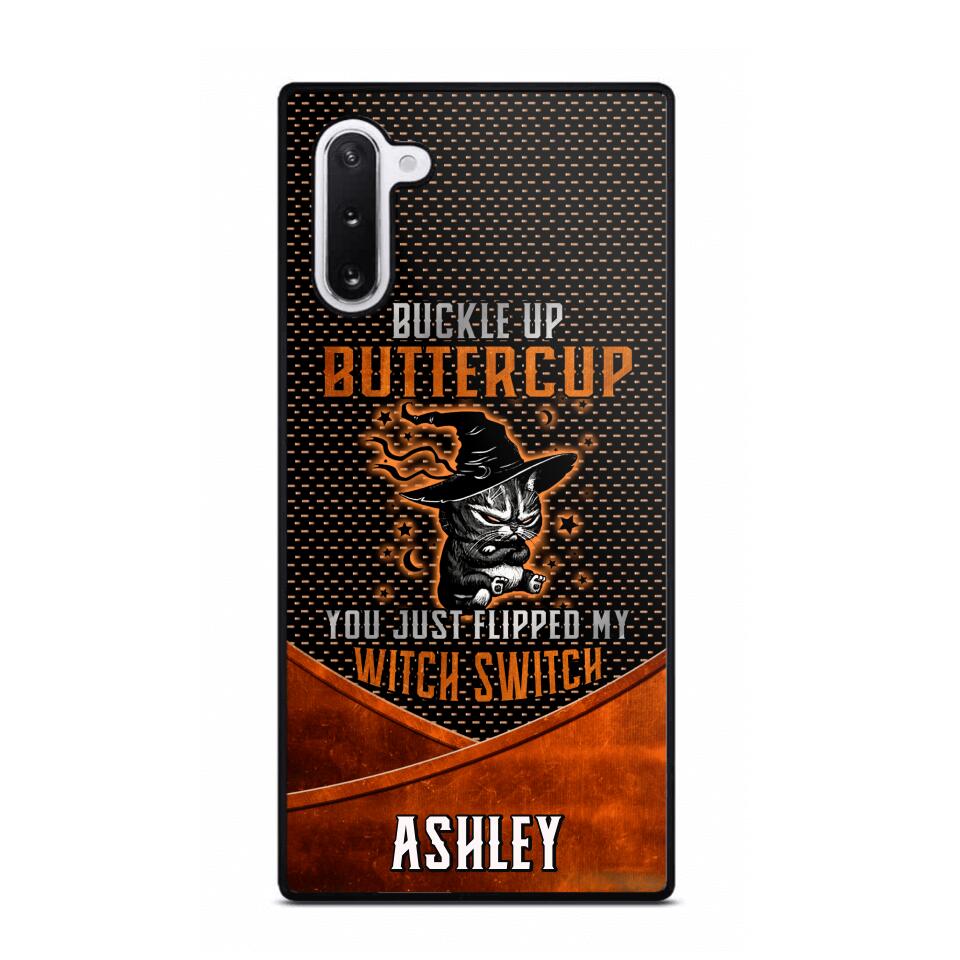 Personalized Buckle Up Butter Cup You Just Flipped My Witch Switch Phonecase Printed NQDT1108