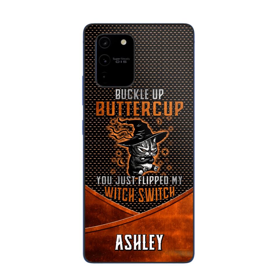 Personalized Buckle Up Butter Cup You Just Flipped My Witch Switch Phonecase Printed NQDT1108