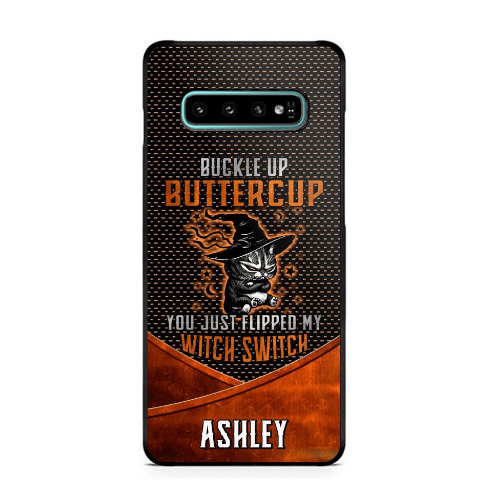 Personalized Buckle Up Butter Cup You Just Flipped My Witch Switch Phonecase Printed NQDT1108