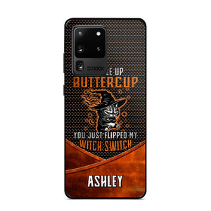 Personalized Buckle Up Butter Cup You Just Flipped My Witch Switch Phonecase Printed NQDT1108