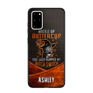 Personalized Buckle Up Butter Cup You Just Flipped My Witch Switch Phonecase Printed NQDT1108