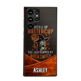 Personalized Buckle Up Butter Cup You Just Flipped My Witch Switch Phonecase Printed NQDT1108