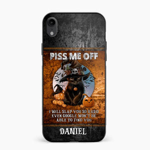 Personalized Piss Me Off, I Will Slap You So Late Even Google Won't Be Able To Find You Phonecase Printed NQDT1208