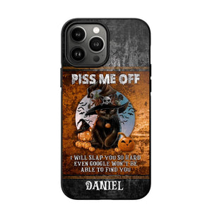 Personalized Piss Me Off, I Will Slap You So Late Even Google Won't Be Able To Find You Phonecase Printed NQDT1208