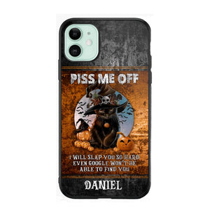 Personalized Piss Me Off, I Will Slap You So Late Even Google Won't Be Able To Find You Phonecase Printed NQDT1208