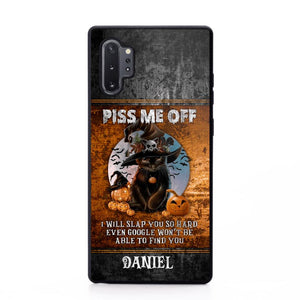 Personalized Piss Me Off, I Will Slap You So Late Even Google Won't Be Able To Find You Phonecase Printed NQDT1208