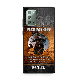 Personalized Piss Me Off, I Will Slap You So Late Even Google Won't Be Able To Find You Phonecase Printed NQDT1208