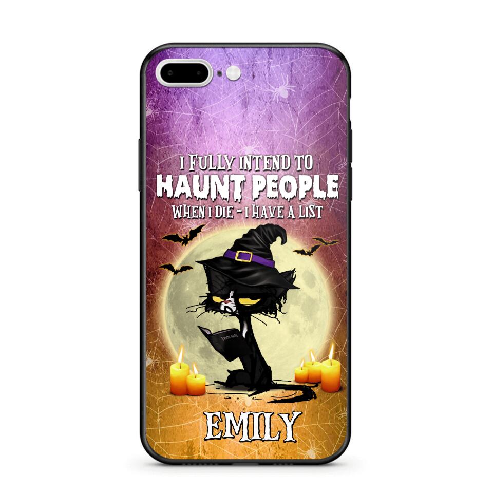 Personalized I Fully Intend To Haunt People When I Died - I  Have A List Phonecase Printed NQDT1308