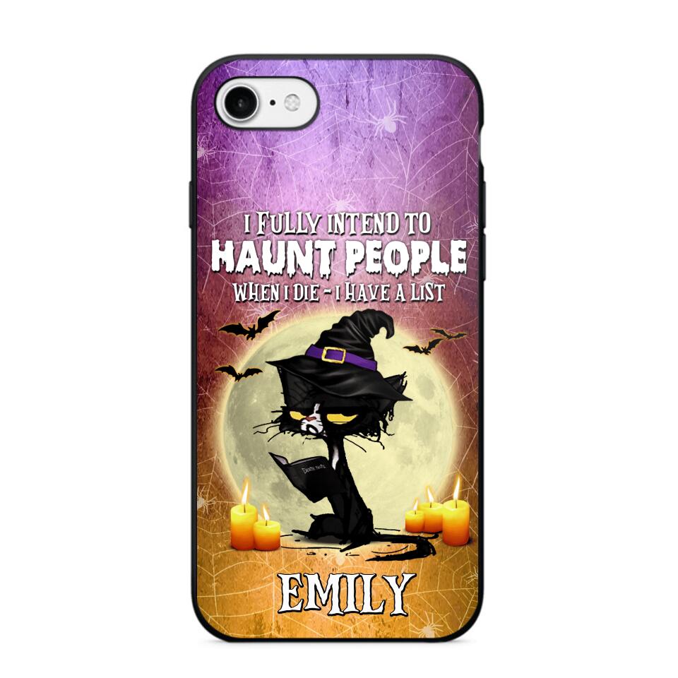 Personalized I Fully Intend To Haunt People When I Died - I  Have A List Phonecase Printed NQDT1308