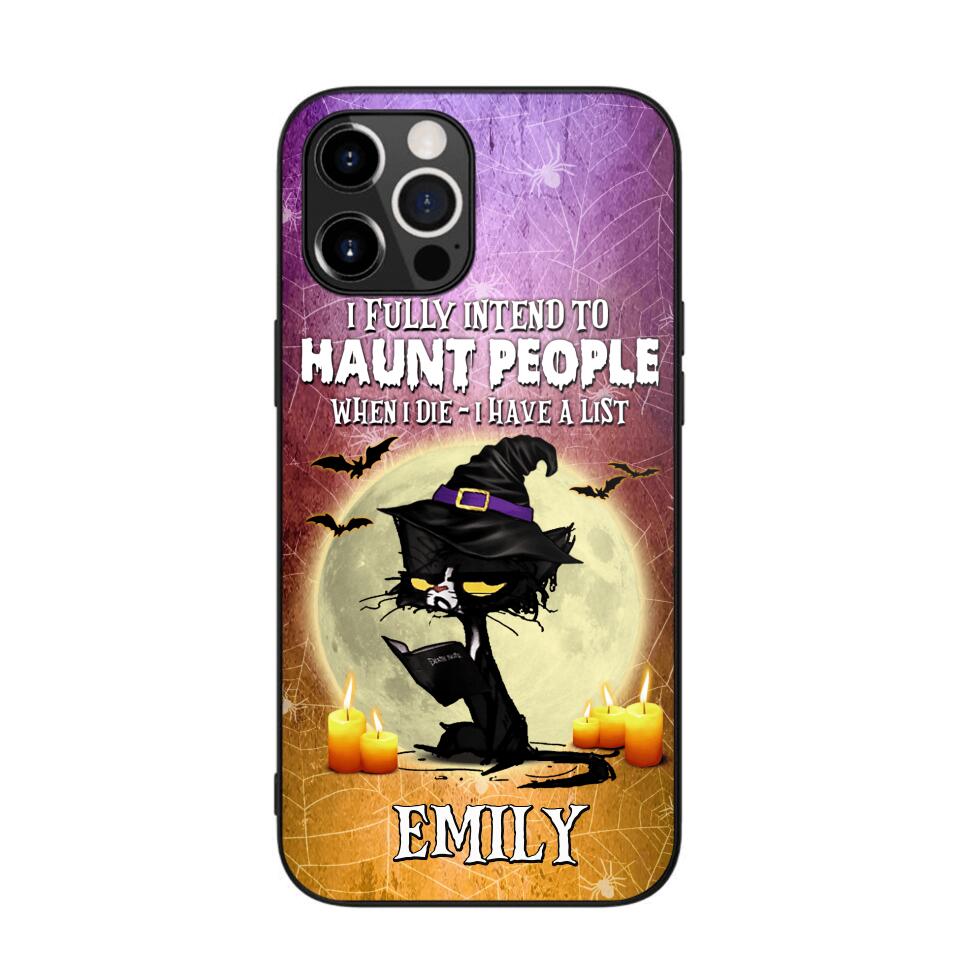 Personalized I Fully Intend To Haunt People When I Died - I  Have A List Phonecase Printed NQDT1308