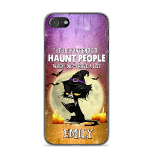 Personalized I Fully Intend To Haunt People When I Died - I  Have A List Phonecase Printed NQDT1308