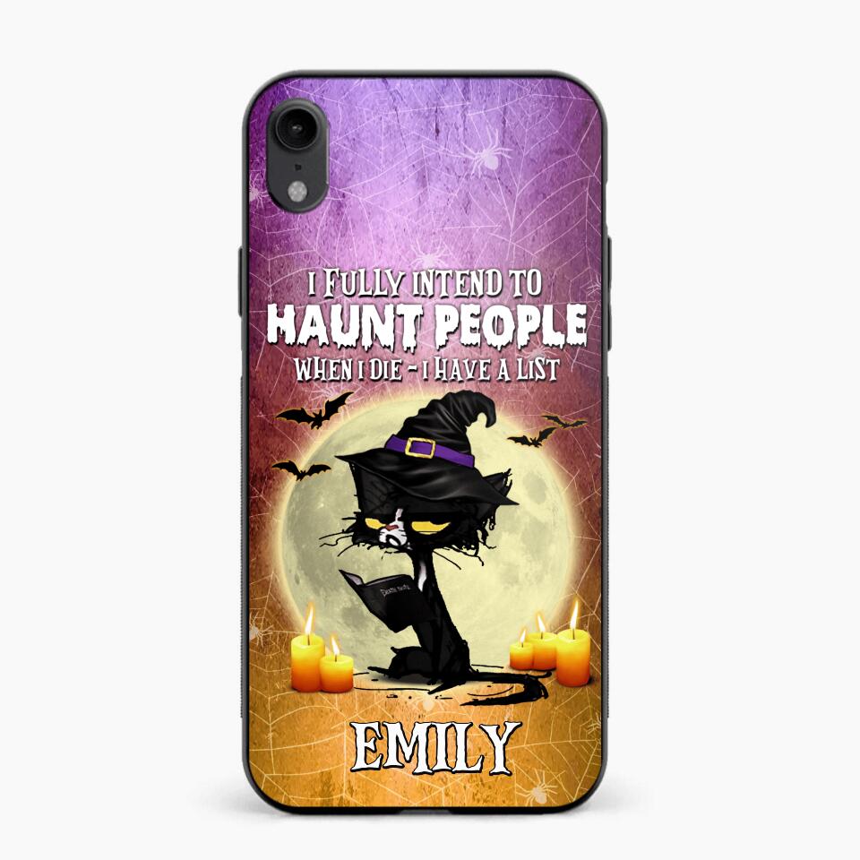 Personalized I Fully Intend To Haunt People When I Died - I  Have A List Phonecase Printed NQDT1308