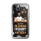 Personalized I'm A Simple Oldman I'm Grumpy And I Like My Dogs Phone Case Printed NQVQ1608