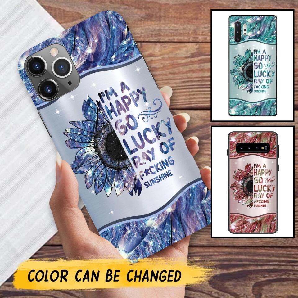 Personalized I'm A Happy Go Lucky Ray Of Sunshine Phone Case Printed 22AUG-HY29