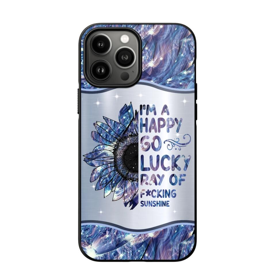 Personalized I'm A Happy Go Lucky Ray Of Sunshine Phone Case Printed 22AUG-HY29