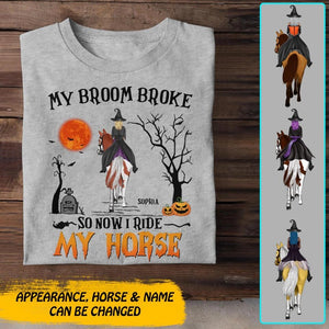 Personalized My Broom Broke So Now I Ride My Horse Halloween Tshirt Printed 22AUG-DT31